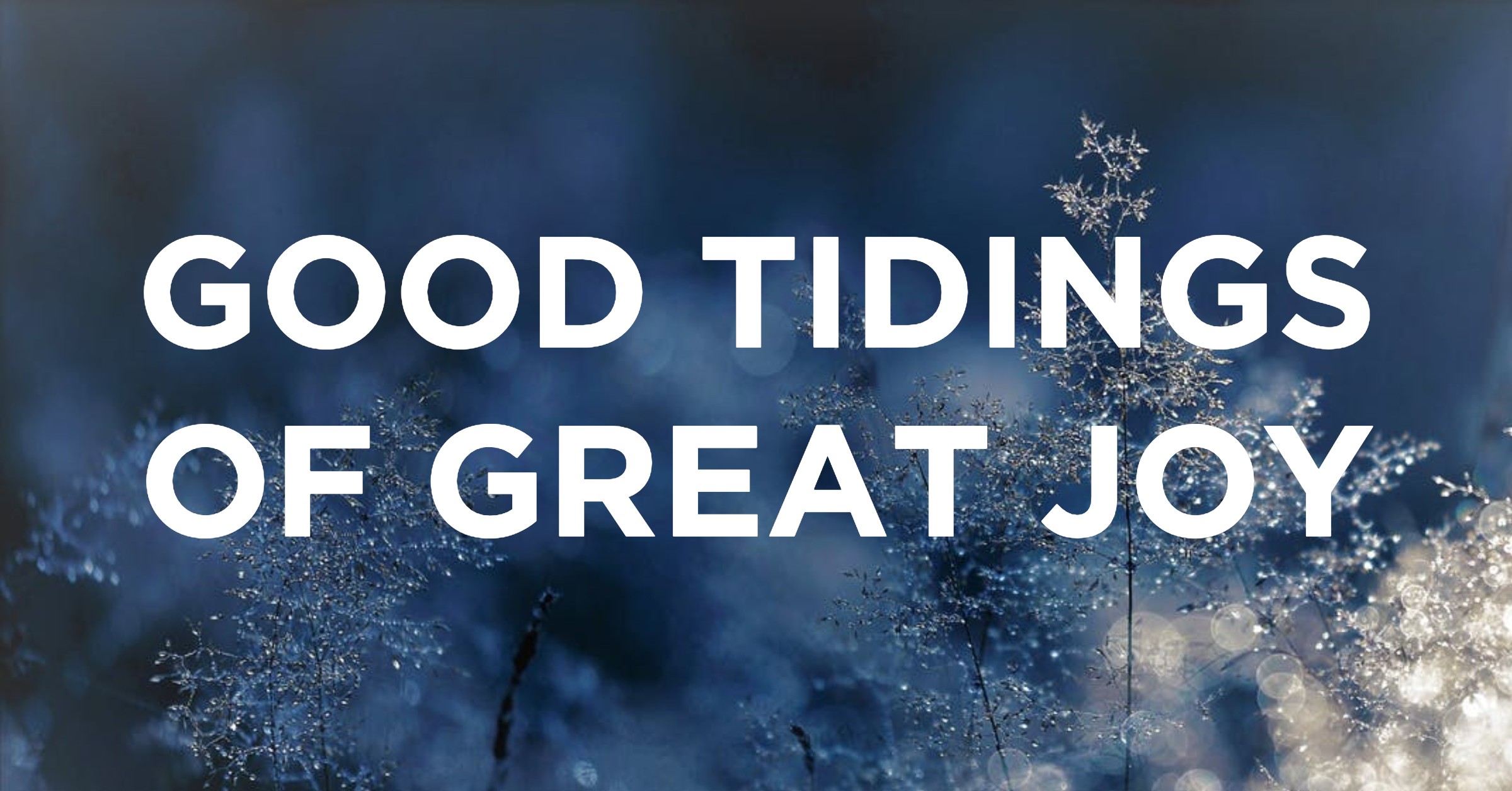 Good Tidings Of Great Joy Meaning