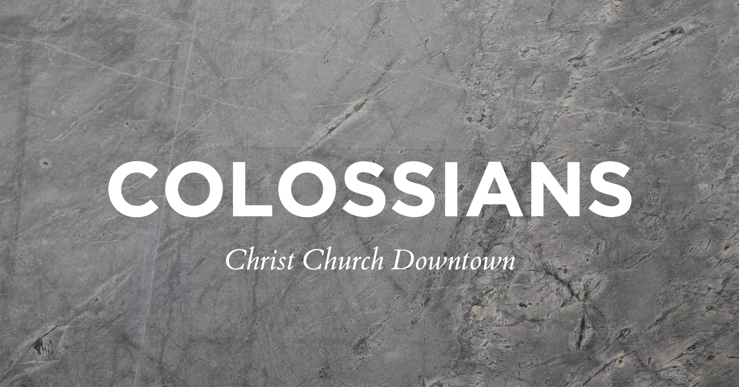 Christ in You, the Hope of Glory (Colossians 1) - Christ Church