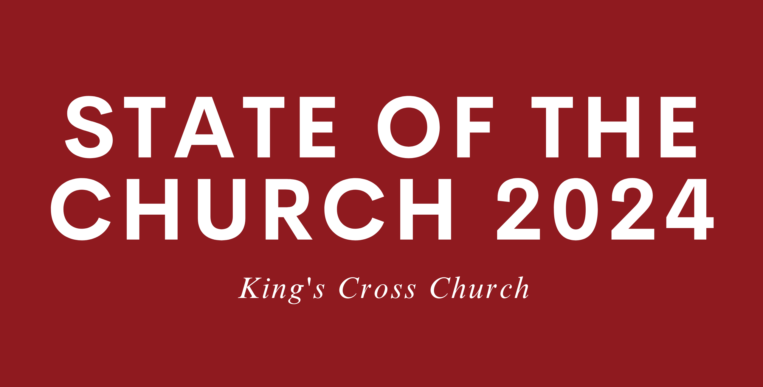 State Of The Church 2024 On Hard Work Holy Ambition King S Cross   KC State Of The Church 